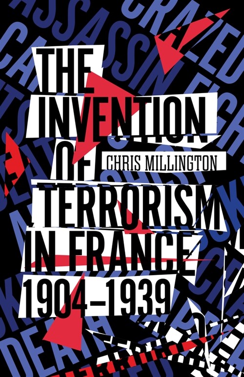 The Invention of Terrorism in France, 1904-1939 (Paperback)