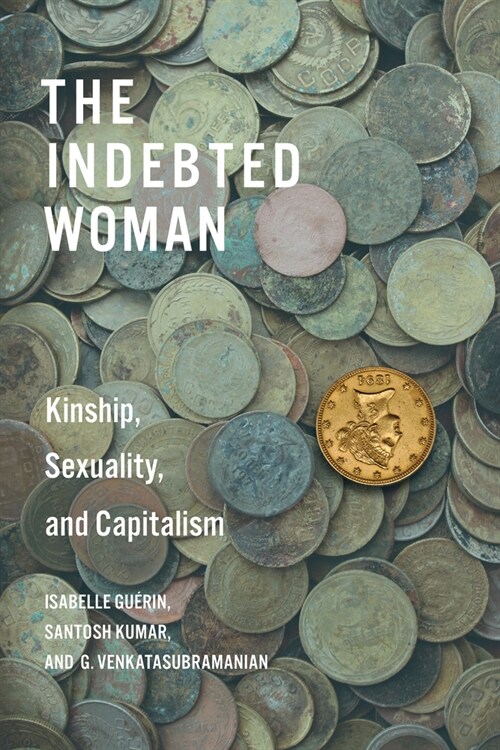 The Indebted Woman: Kinship, Sexuality, and Capitalism (Paperback)