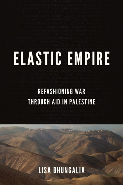 Elastic Empire: Refashioning War Through Aid in Palestine (Paperback)