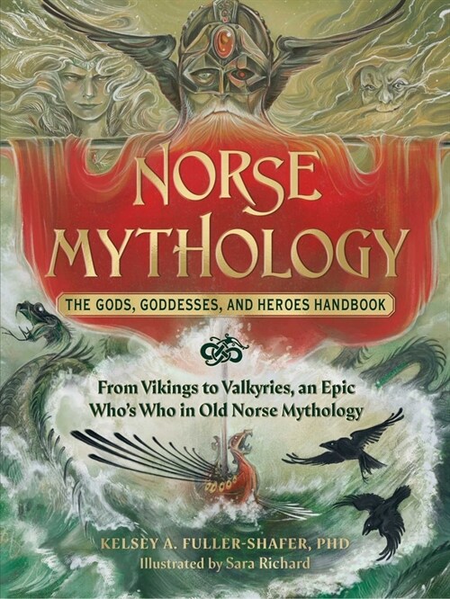 Norse Mythology: The Gods, Goddesses, and Heroes Handbook: From Vikings to Valkyries, an Epic Whos Who in Old Norse Mythology (Hardcover)