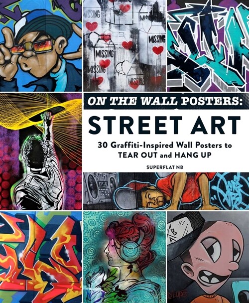 On the Wall Posters: Street Art: 30 Graffiti-Inspired Wall Posters to Tear Out and Hang Up (Paperback)