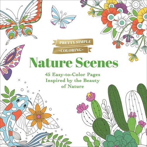 Pretty Simple Coloring: Nature Scenes: 45 Easy-To-Color Pages Inspired by the Beauty of Nature (Paperback)