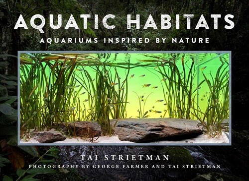 Aquatic Habitats: Aquariums Inspired by Nature (Hardcover)