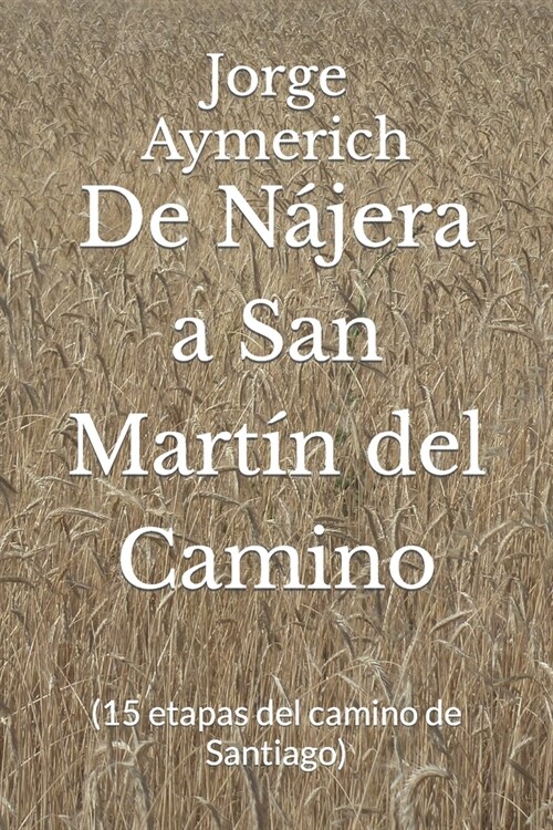 De N?era a San Mart? del Camino: (15 etapas del camino de Santiago) (Paperback)