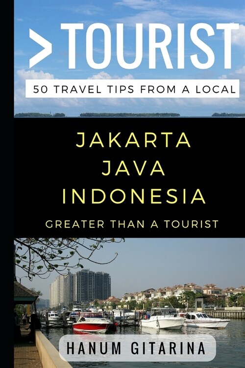 Greater Than a Tourist - Jakarta Java Indonesia: 50 Travel Tips from a Local (Paperback)