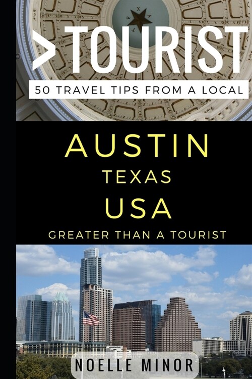 Greater Than a Tourist- Austin Texas USA: 50 Travel Tips from a Local (Paperback)