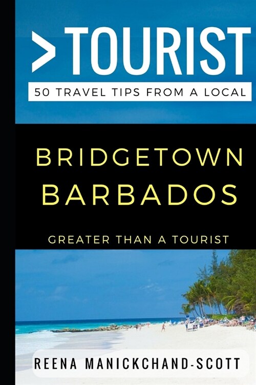 Greater Than a Tourist - Bridgetown Barbados: 50 Travel Tips from a Local (Paperback)