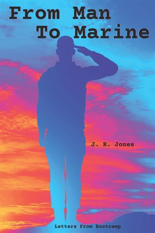 From Man To Marine: Letters From Bootcamp (Paperback)