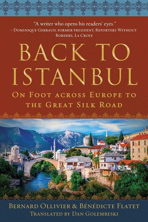 Back to Istanbul: On Foot Across Europe to the Great Silk Road (Hardcover)
