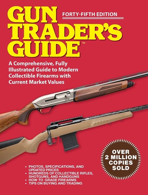 Gun Traders Guide - Forty-Fifth Edition: A Comprehensive, Fully Illustrated Guide to Modern Collectible Firearms with Market Values (Paperback)