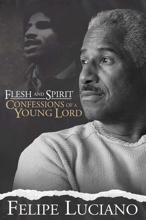 Flesh and Spirit: Confessions of a Young Lord (Hardcover)
