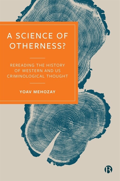 A Science of Otherness? : Rereading the History of Western and US Criminological Thought (Hardcover)