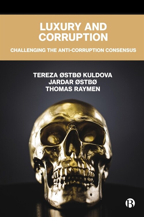 Luxury and Corruption: Challenging the Anti-Corruption Consensus (Hardcover)
