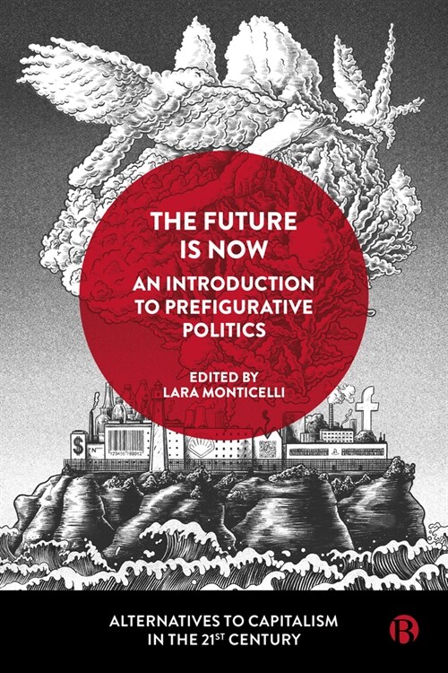 The Future Is Now: An Introduction to Prefigurative Politics (Paperback)