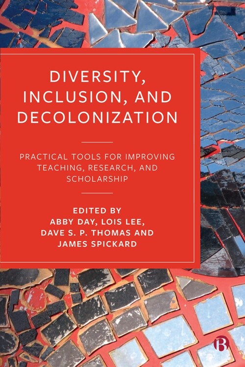 Diversity, Inclusion, and Decolonization : Practical Tools for Improving Teaching, Research, and Scholarship (Paperback)