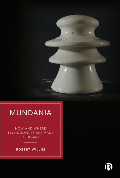 Mundania: How and Where Technologies Are Made Ordinary (Hardcover)