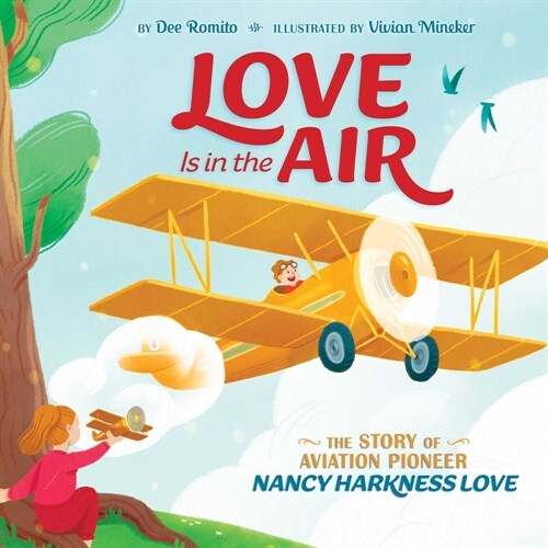 Love Is in the Air: The Story of Aviation Pioneer Nancy Harkness Love (Hardcover)