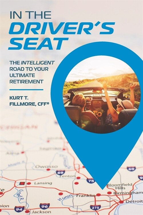 In the Drivers Seat: The Intelligent Road to Your Ultimate Retirement (Paperback)