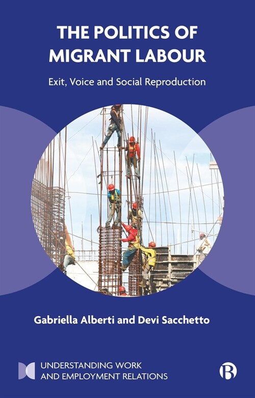 The Politics of Migrant Labour : Exit, Voice, and Social Reproduction (Hardcover)