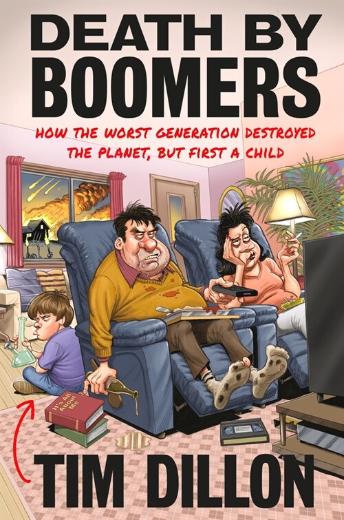 Death by Boomers: How the Worst Generation Destroyed the Planet, But First a Child (Hardcover)