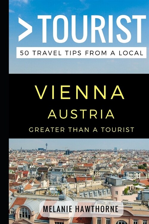 Greater Than a Tourist - Vienna Austria: 50 Travel Tips from a Local (Paperback)