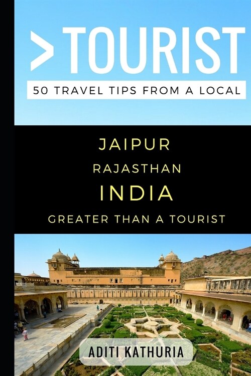 Greater Than a Tourist - Jaipur Rajasthan India: 50 Travel Tips from a Local (Paperback)