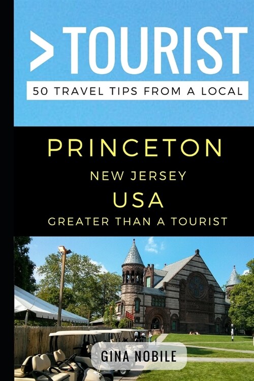 Greater Than a Tourist - Princeton New Jersey USA: 50 Travel Tips from a Local (Paperback)