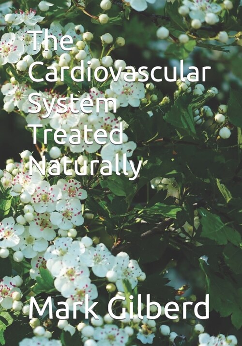 The Cardiovascular System Treated Naturally (Paperback)