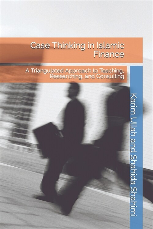 Case Thinking in Islamic Finance: A Triangulated Approach to Teaching, Researching, and Consulting (Paperback)