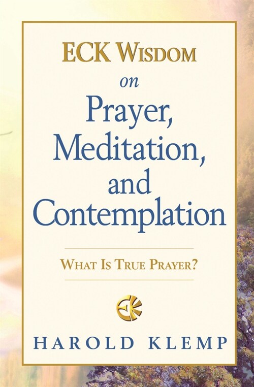 Eck Wisdom on Prayer, Meditation, and Contemplation (Paperback)