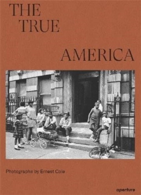 Ernest Cole: The True America (Hardcover)