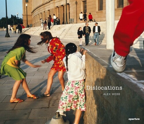 Alex Webb: Dislocations (Hardcover)