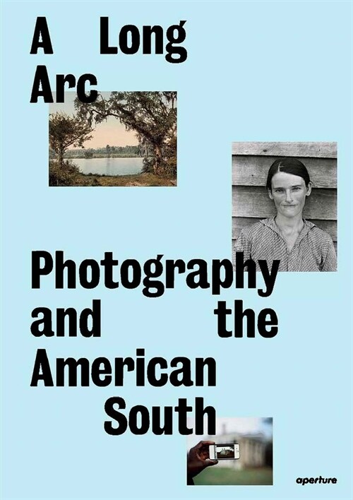 A Long Arc: Photography and the American South: Since 1845 (Hardcover)