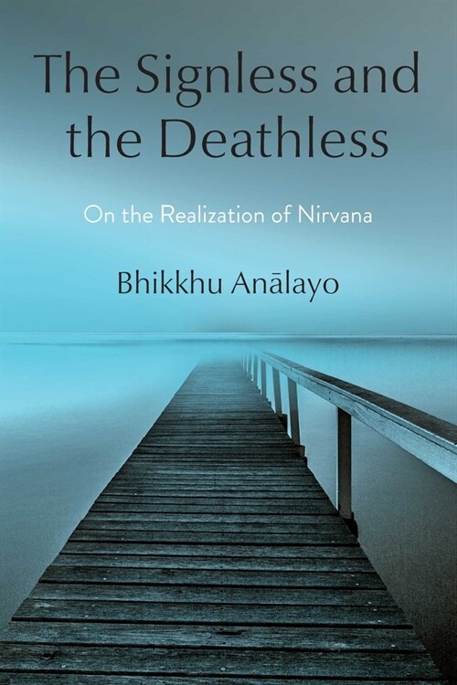 The Signless and the Deathless: On the Realization of Nirvana (Hardcover)