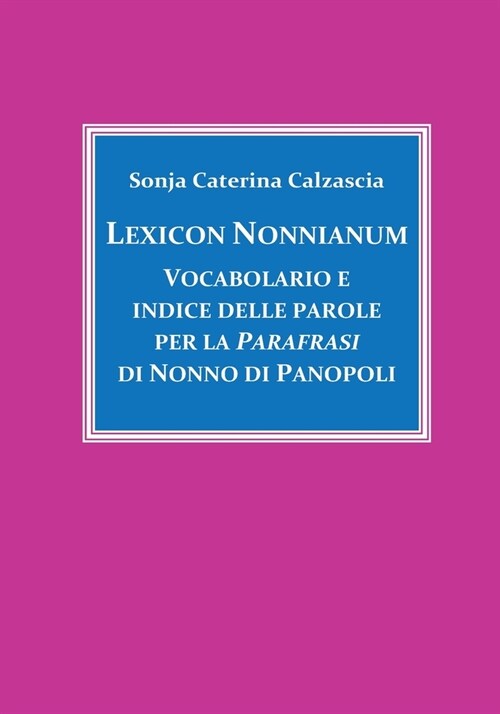 Lexicon Nonnianum. Vocabolario e indice delle parole per la Parafrasi di Nonno di Panopoli (Paperback)