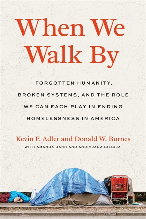 When We Walk by: Forgotten Humanity, Broken Systems, and the Role We Can Each Play in Ending Homelessness in America (Paperback)