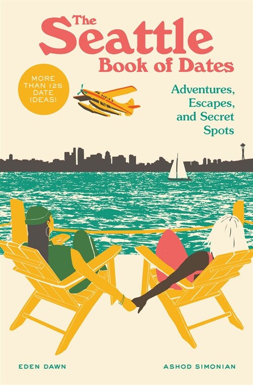 The Seattle Book of Dates: Adventures, Escapes, and Secret Spots (Paperback)