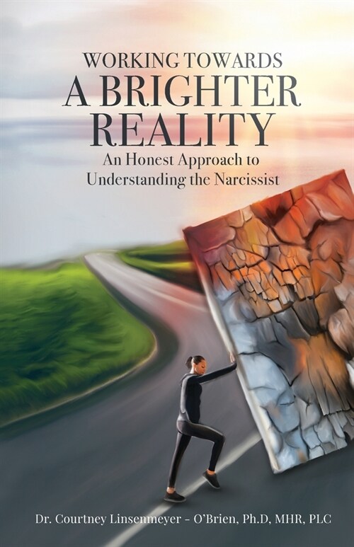 WORKING TOWARDS A BRIGHTER REALITY - An Honest Approach to Understanding the Narcissist (Paperback)
