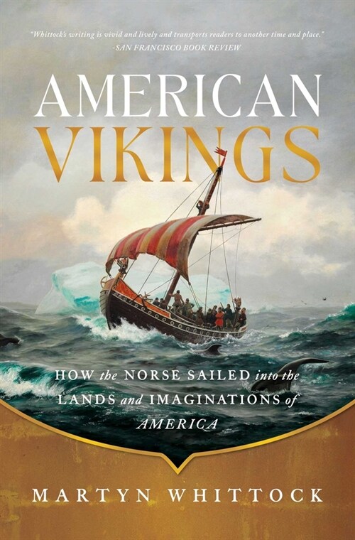 American Vikings: How the Norse Sailed Into the Lands and Imaginations of America (Hardcover)