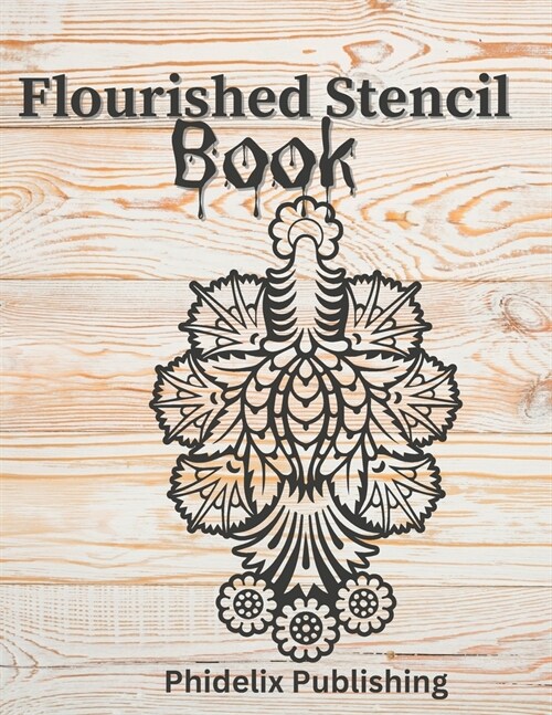 Flourised Stencil Book: Transform Your Home with Elegant Flourished Stencil Designs (Paperback)