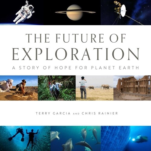 The Future of Exploration: Discovering the Uncharted Frontiers of Science, Technology, and Human Potential (Hardcover)