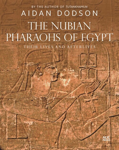 The Nubian Pharaohs of Egypt: Their Lives and Afterlives (Hardcover)