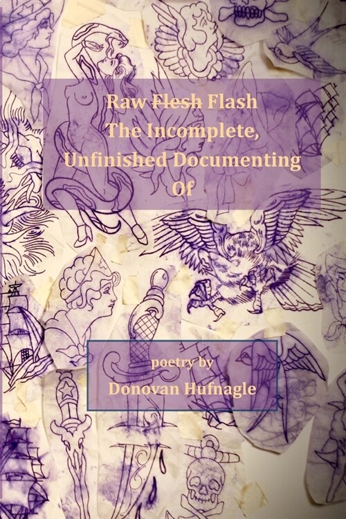 Raw Flesh Flash the Incomplete, Unfinished Documenting of (Paperback)