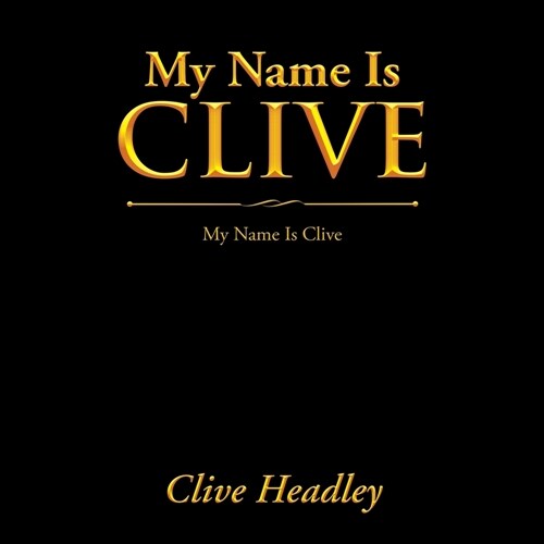 My Name Is Clive: My Name Is Clive (Paperback)