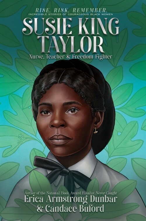 Susie King Taylor: Nurse, Teacher & Freedom Fighter (Hardcover)
