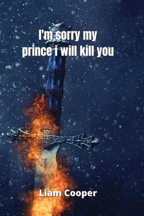im sorry my prince i will kill you (Paperback)