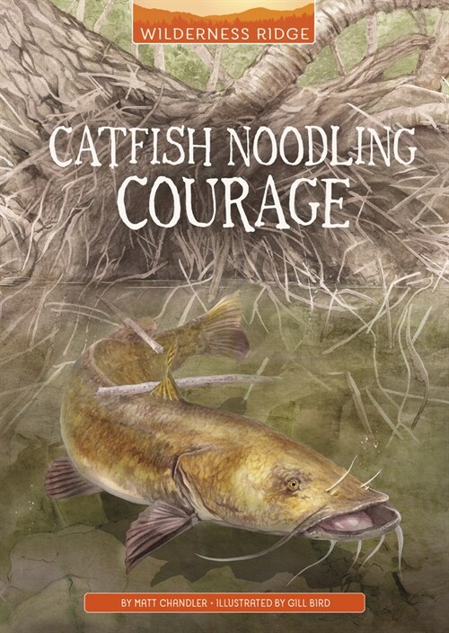 Catfish Noodling Courage (Paperback)