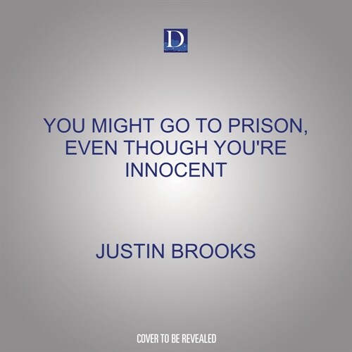 You Might Go to Prison, Even Though Youre Innocent (Audio CD)