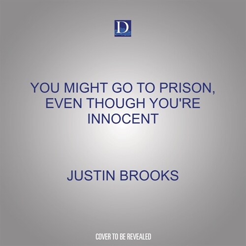 You Might Go to Prison, Even Though Youre Innocent (MP3 CD)