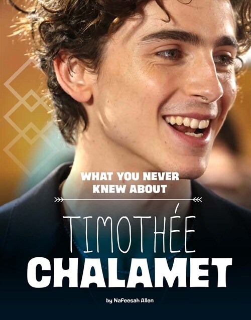 What You Never Knew about Timoth? Chalamet (Paperback)